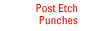 Post Etch Punches