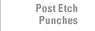 Post Etch Punches